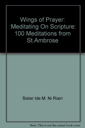 Imagen de archivo de Wings of Prayer: :Meditating On Scripture: 100 Meditations from St.Ambrose a la venta por WorldofBooks