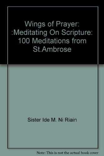 Stock image for Wings of Prayer: :Meditating On Scripture: 100 Meditations from St.Ambrose for sale by Re-Read Ltd