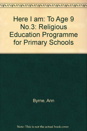 Here I Am: A Religious Education Programme for Primary Schools: Pack Three (Here I Am) (9780005993132) by Byrne, Ann; Malone, Chris; Et Al
