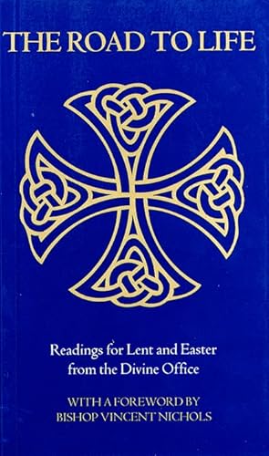 Beispielbild fr The Road to Life: Reading for Lent and Easter from the Divine Office: Readings for Lent and Easter from the Divine Office zum Verkauf von AwesomeBooks