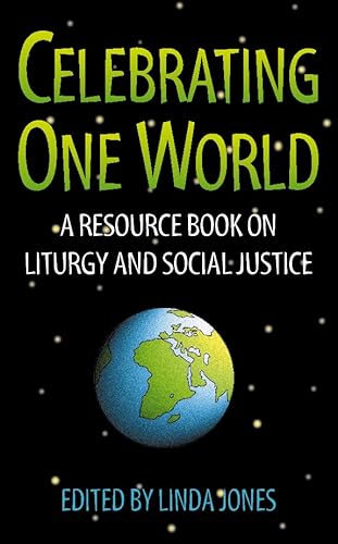 Stock image for Celebrating One World: A worship resource on social justice: Themed Prayers, Poems and Songs from Across the World for sale by WorldofBooks