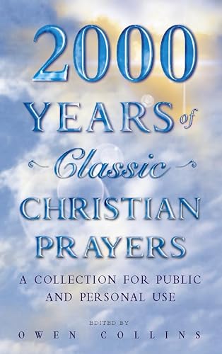 9780005993781: 2000 Years of Classic Christian Prayers: A Collection for Public and Private Use