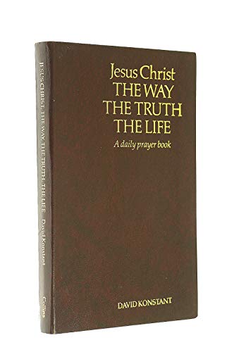 9780005996768: Jesus Christ: The Way, the Truth, the Life - A Daily Prayer Book