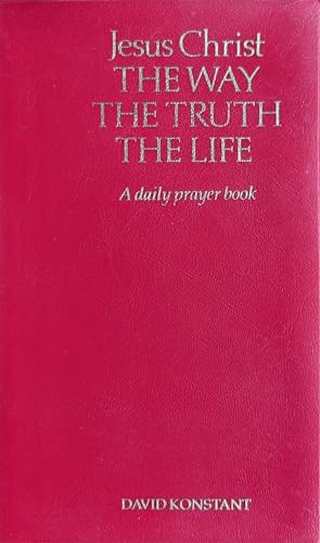 Beispielbild fr Jesus Christ: The Way, the Truth, the Life - A Daily Prayer Book zum Verkauf von WorldofBooks