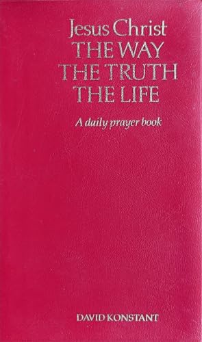 Stock image for Jesus Christ: The Way, the Truth, the Life - A Daily Prayer Book for sale by WorldofBooks