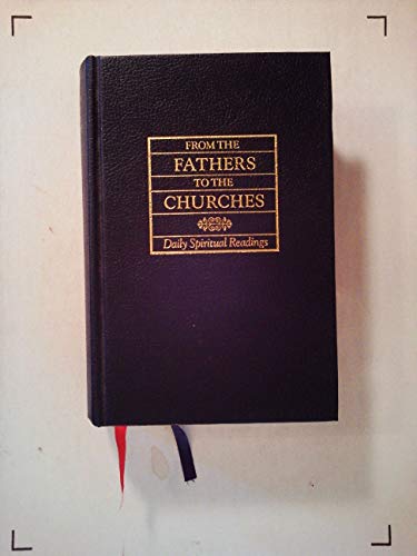 Stock image for From the Fathers to the Churches : Daily Spiritual Readings Mainly from The Divine Office. Edited by Brother Kenneth. LONDON : 1989. for sale by Rosley Books est. 2000