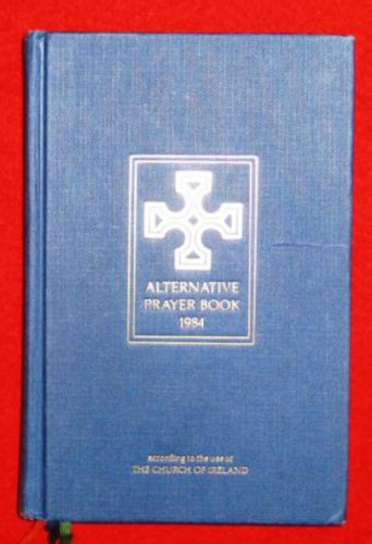 Beispielbild fr Alternative Prayer Book: According to the Use of the Church of Ireland zum Verkauf von WorldofBooks