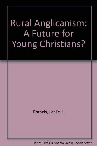 Beispielbild fr Rural Anglicanism: A Future for Young Christians? zum Verkauf von WorldofBooks