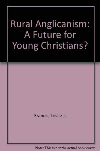 Stock image for Rural Anglicanism: A Future for Young Christians? for sale by WorldofBooks