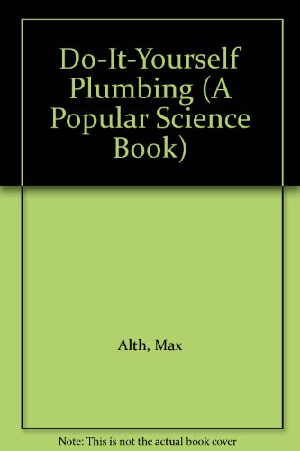 Stock image for Do-It-Yourself Plumbing (A Popular Science Book) for sale by Persephone's Books