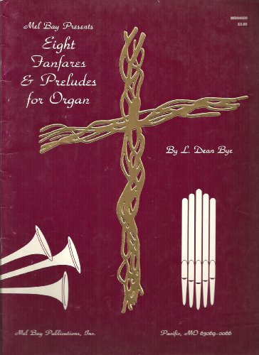 Stock image for Mel Bay Presents Eight Fanfares & Preludes for Organ for sale by Half Price Books Inc.