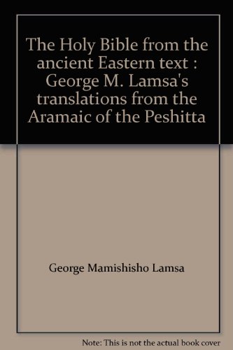 9780006064923: The Holy Bible from the ancient Eastern text : George M. Lamsa's translations from the Aramaic of the Peshitta