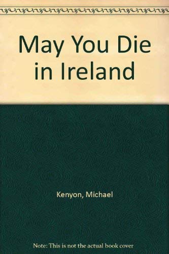 9780006115281: May You Die in Ireland