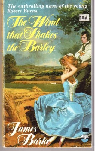 9780006119463: Wind That Shakes the Barley: A Novel of the Life and Loves of Robert Burns