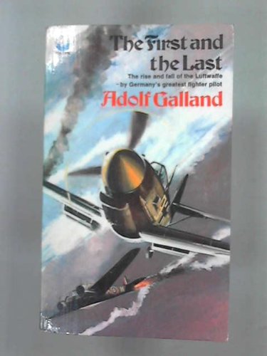 9780006122739: The first and the last: The rise and fall of the German fighter forces, 1938-1945