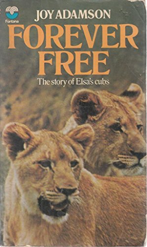 9780006128854: Forever Free - The story of Elsa's cubs