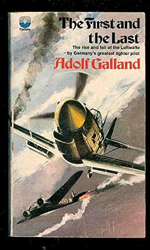Stock image for First and the Last: German Fighter Force in World War II for sale by ThriftBooks-Atlanta