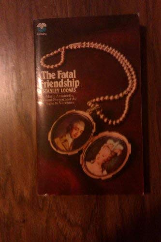 Beispielbild fr Fatal Friendship: Marie Antoinette, Count Fersen and the Flight to Varennes zum Verkauf von WorldofBooks