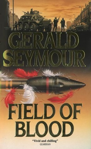 Field of Blood - Gerald Seymour
