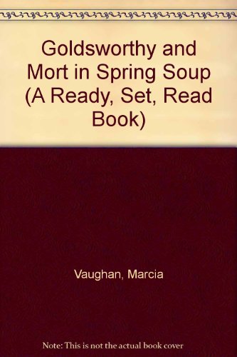 Stock image for Goldsworthy and Mort in Spring Soup (A Ready, Set, Read Book) for sale by Bay Used Books