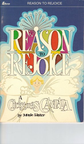 Stock image for Reason To Rejoice (A Christmas Cantata by Mosie Lister) for sale by Discover Books
