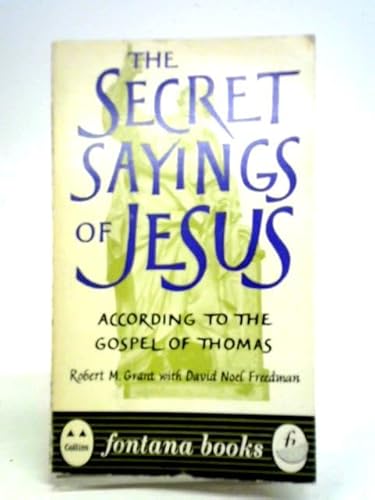 Beispielbild fr Secret Sayings of Jesus Robert M Grant and David Noel Freedman zum Verkauf von Hay-on-Wye Booksellers