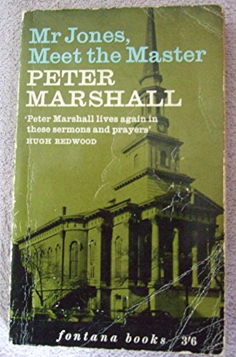 Beispielbild fr Mr Jones, Meet the Master: Sermons and Prayers of Peter Marshall zum Verkauf von WorldofBooks