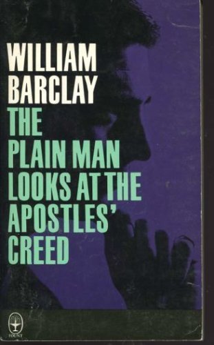 Beispielbild fr The Plain Man Looks at the Apostles' Creed zum Verkauf von ThriftBooks-Dallas