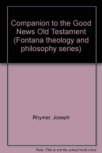 Imagen de archivo de Companion to the Good News Old Testament (Fontana theology and philosophy series) a la venta por D2D Books