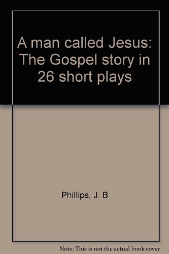 Beispielbild fr A Man Called Jesus: The Gospel Story in 26 Short Plays zum Verkauf von Wonder Book