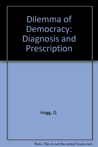 Beispielbild fr Dilemma of Democracy: Diagnosis and Prescription zum Verkauf von Pomfret Street Books