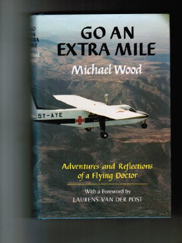 Go an Extra Mile: Adventures and Reflections of a Flying Doctor