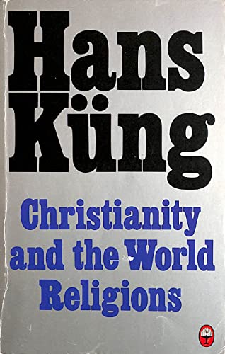 Christianity and the World Religions: Paths of Dialogue with Islam, Hinduism and Buddhism (9780006269946) by Kung, Hans; K?ung, Hans