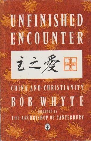 Stock image for Unfinished Encounter: China and Christianity for sale by WorldofBooks