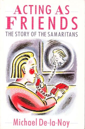 Beispielbild fr Acting as Friends: Story of the Samaritans zum Verkauf von WorldofBooks