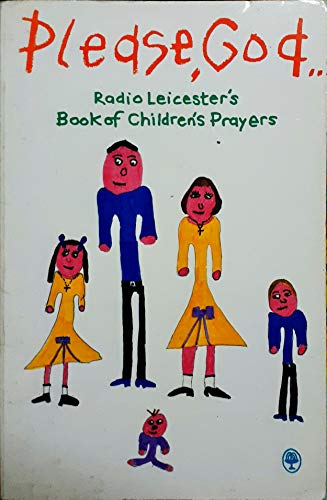 Beispielbild fr Please God . : B.B.C. Radio Leicester's Book of Children's Prayers zum Verkauf von AwesomeBooks