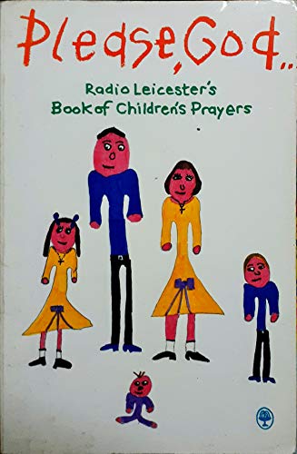 Imagen de archivo de Please God . : B.B.C. Radio Leicester's Book of Children's Prayers a la venta por AwesomeBooks