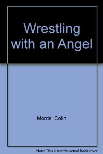 Beispielbild fr Wrestling with an Angel zum Verkauf von WorldofBooks