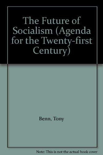 The Future of Socialism (Agenda for the Twenty-first Century) (9780006275831) by Benn, Tony