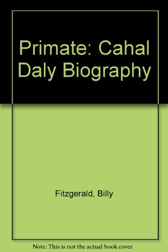 Stock image for Primate: Cahal Daly Biography for sale by Bahamut Media