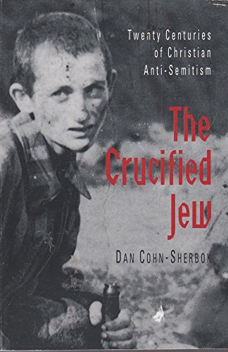 Stock image for The Crucified Jew: Twenty Centuries of Anti-Semitism for sale by ThriftBooks-Dallas