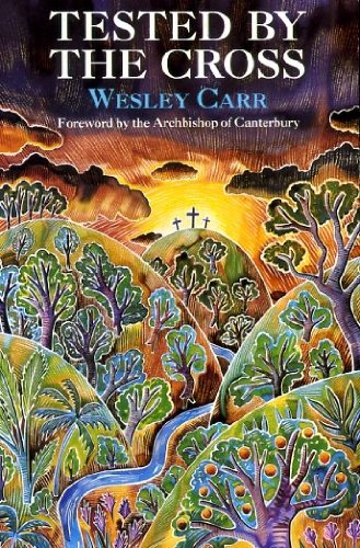 Beispielbild fr Tested by the Cross [Jan 01, 1993] Wesley Carr and Archbishop of Canterbury zum Verkauf von Sperry Books