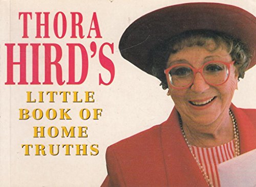 Stock image for Thora Hird's Little Book of Home Truths for sale by WorldofBooks