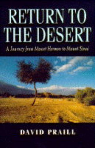 Stock image for Return to the Desert: Journey from Mount Hermon to Mount Sinai for sale by AwesomeBooks