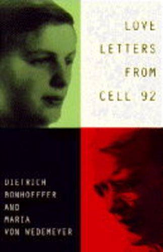 Love Letters from Cell 92 (9780006278832) by Bonhoeffer, Dietrich; Von Wedemeyer, Maria; Bismarck, Ruth Alice Von