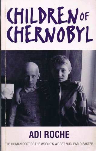 9780006279273: The Children of Chernobyl: Human Cost of the World's Worst Nuclear Disaster