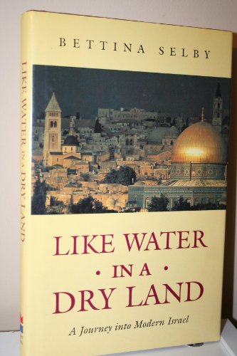 Beispielbild fr Like Water in a Dry Land: Journey into Modern Israel zum Verkauf von WorldofBooks