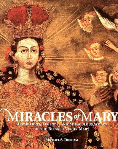 Beispielbild fr Miracles of Mary: Apparitions, Legends and Miraculous Works of the Blessed Virgin Mary zum Verkauf von WorldofBooks