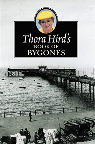 Stock image for THORA HIRDS BOOK OF BYGONES PB for sale by WorldofBooks