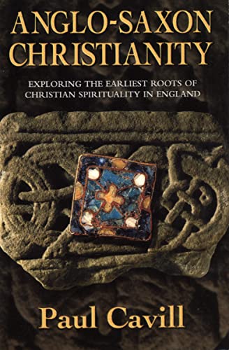 Beispielbild fr Anglo-Saxon Christianity : Exploring The Earliest Roots of Christian Spirituality in England zum Verkauf von Westwood Books